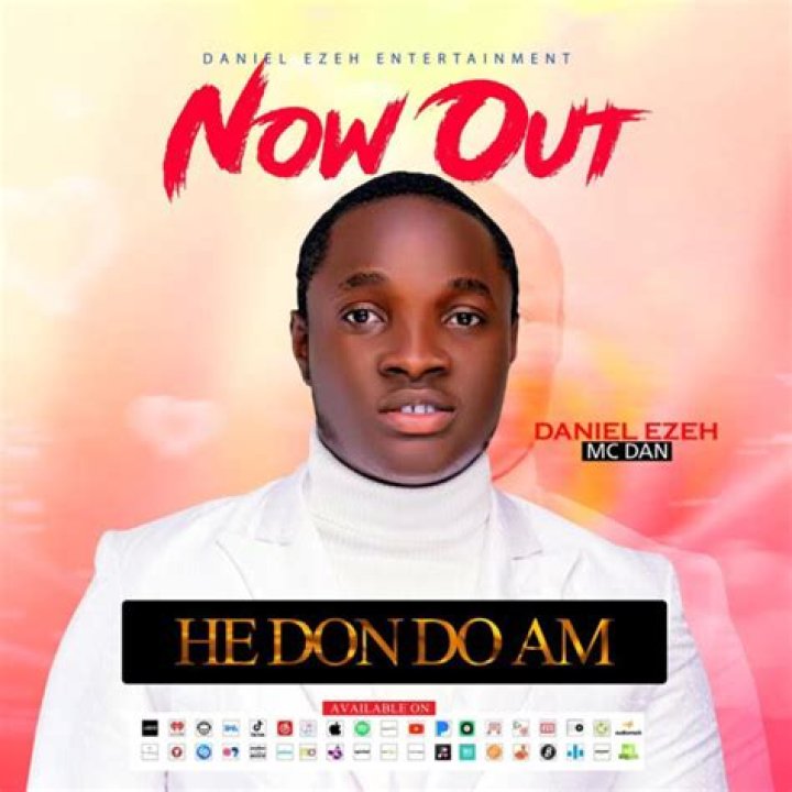 Daniel Ezeh (MC Dan) Outdid His Past On Recent Single 'He Don Do Am'