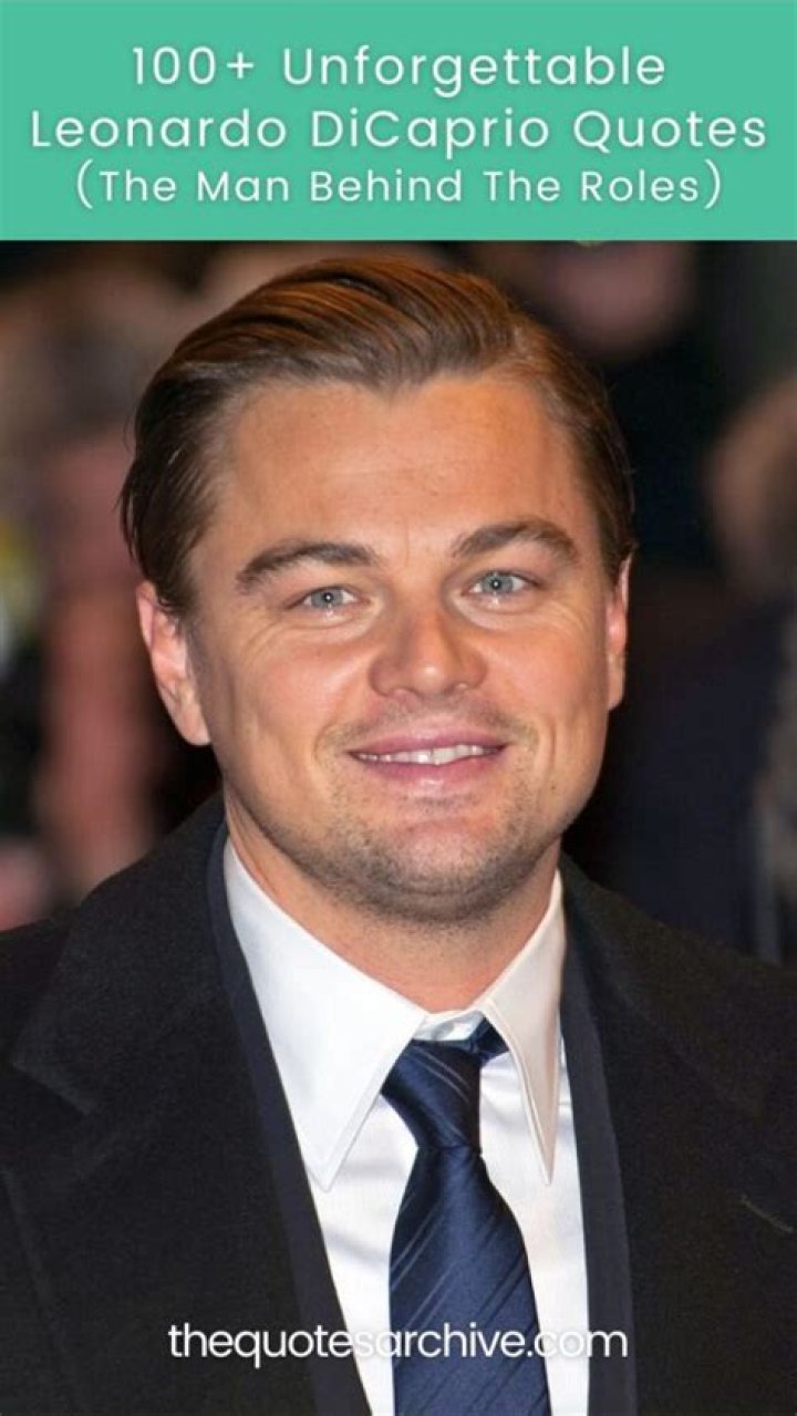 Our Favorite Quotes By Leonardo DiCaprio