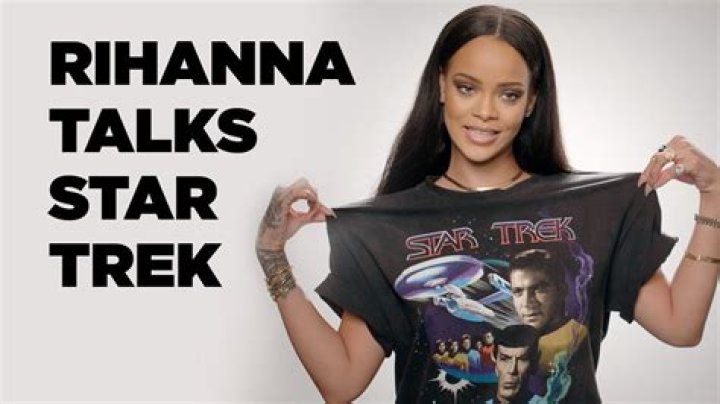 Rihanna talks about her love for Star Trek